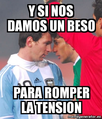 Meme Personalizado Y Si Nos Damos Un Beso Para Romper La Tension