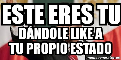 Meme Personalizado Este Eres Tu D Ndole Like A Tu Propio Estado