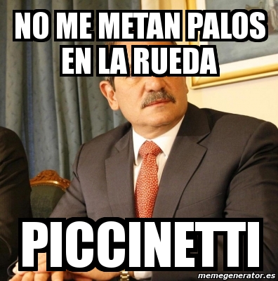 Meme Personalizado NO ME METAN PALOS EN LA RUEDA Piccinetti 2037140