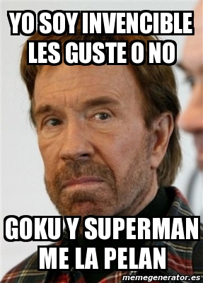 Meme Personalizado Yo Soy Invencible Les Guste O No Goku Y Superman