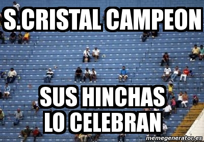 Meme Personalizado S Cristal Campeon Sus Hinchas Lo Celebran