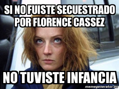 Meme Personalizado Si No Fuiste Secuestrado Por Florence Cassez No