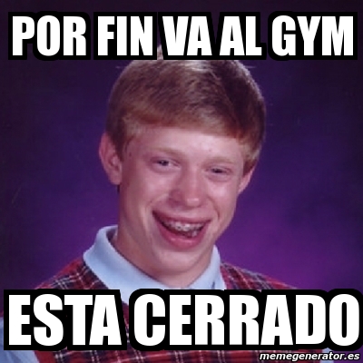 Meme Bad Luck Brian Por Fin Va Al Gym ESTA CERRADO 2536319