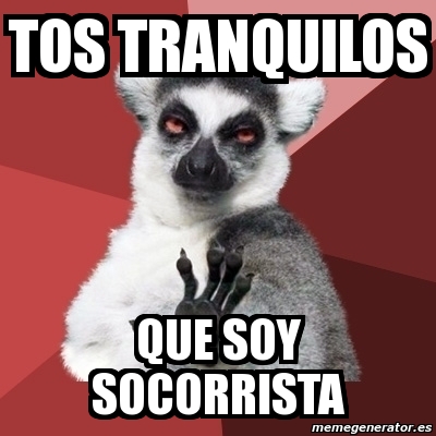 Meme Chill Out Lemur Tos Tranquilos Que Soy Socorrista 2553302