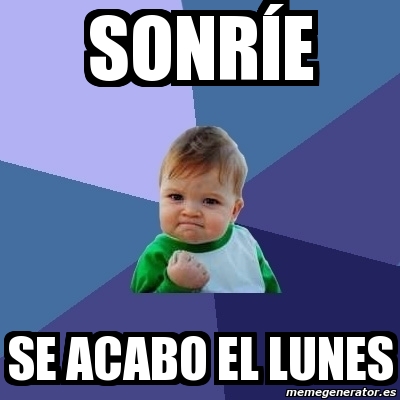 Meme Bebe Exitoso SONRÃ E SE ACABO EL lUNES 2566931