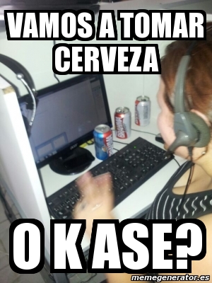 Meme Personalizado Vamos A Tomar Cerveza O K Ase