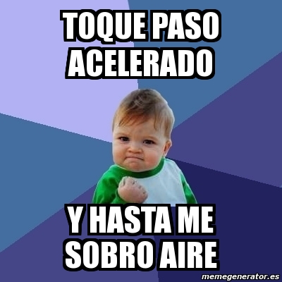 Meme Bebe Exitoso Toque Paso Acelerado Y Hasta Me Sobro Aire