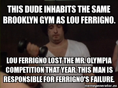 Meme Personalizado This Dude Inhabits The Same Brooklyn Gym As Lou