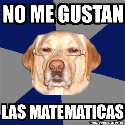 Meme Perro Racista No Me Gustan Las Matematicas 2593078