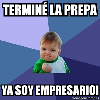 Meme Bebe Exitoso Terminé la prepa ya soy empresario 2060456