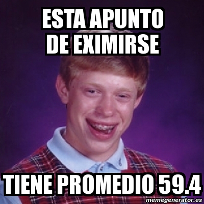 Meme Bad Luck Brian Esta Apunto De Eximirse Tiene Promedio