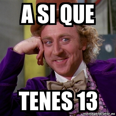 Meme Willy Wonka A Si Que Tenes 13 2605502