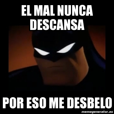 Meme Disapproving Batman El Mal Nunca Descansa Por Eso Me Desbelo