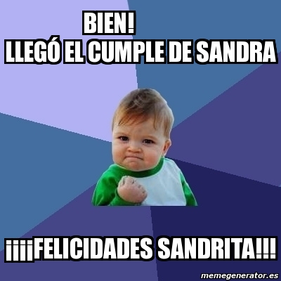 Meme Bebe Exitoso Bien Lleg El Cumple De Sandra