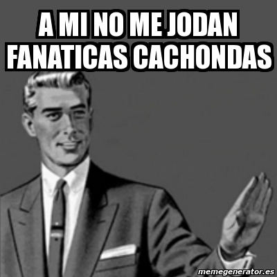 Meme Correction Guy A Mi No Me Jodan Fanaticas Cachondas 2646419