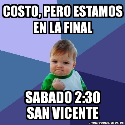 Meme Bebe Exitoso Costo Pero Estamos En La Final Sabado 2 30 San