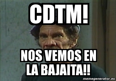 Meme Personalizado Cdtm Nos Vemos En La Bajaita 2652717