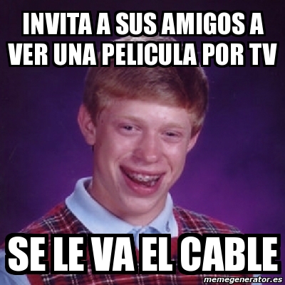 Meme Bad Luck Brian Invita A Sus Amigos A Ver Una Pelicula Por Tv Se