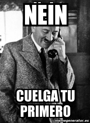 Meme Personalizado Nein Cuelga Tu Primero 2748328