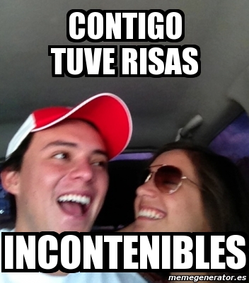 Meme Personalizado Contigo Tuve Risas Incontenibles