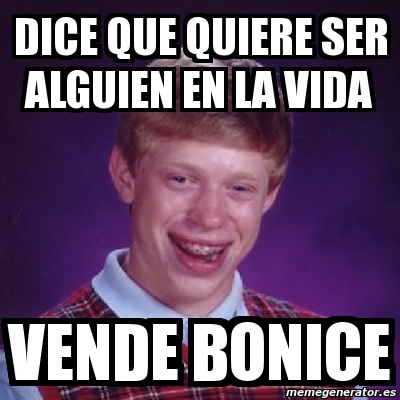 Meme Bad Luck Brian Dice Que Quiere Ser Alguien En La Vida Vende