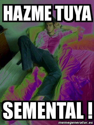 Meme Personalizado Hazme Tuya Semental