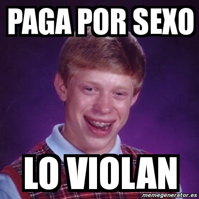 Meme Bad Luck Brian Paga Por Sexo Lo Violan 2810611