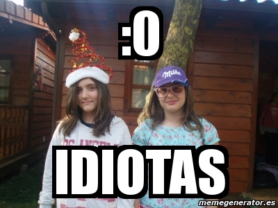 Meme Personalizado Idiotas