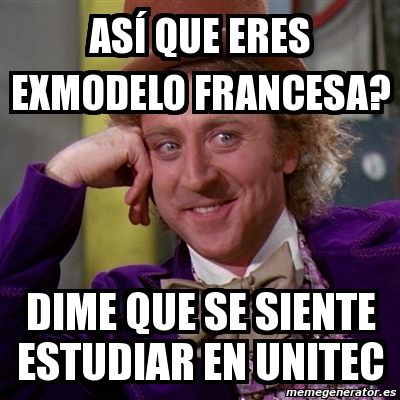 Meme Willy Wonka As Que Eres Exmodelo Francesa Dime Que Se Siente