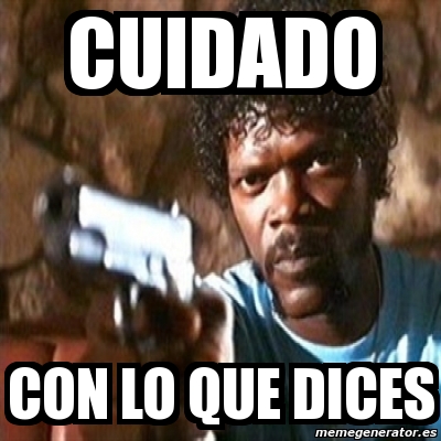 Meme Pulp Fiction Cuidado Con Lo Que Dices