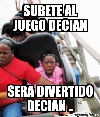 Meme Personalizado Subete Al Juego Decian Sera Divertido Decian