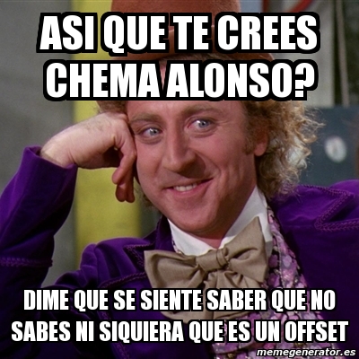 Meme Willy Wonka - ASI QUE TE CREES CHEMA ALONSO? DIME QUE SE SIENTE ...