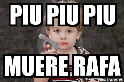 Meme Personalizado Piu Piu Piu Muere Rafa