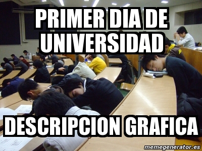 Meme Personalizado Primer Dia De Universidad Descripcion Grafica