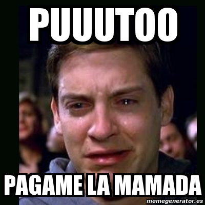 Meme Crying Peter Parker Puuutoo Pagame La Mamada