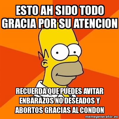 Meme Homer Esto Ah Sido Todo Gracia Por Su Atencion Recuerda Que