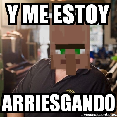 Meme Personalizado Y Me Estoy Arriesgando