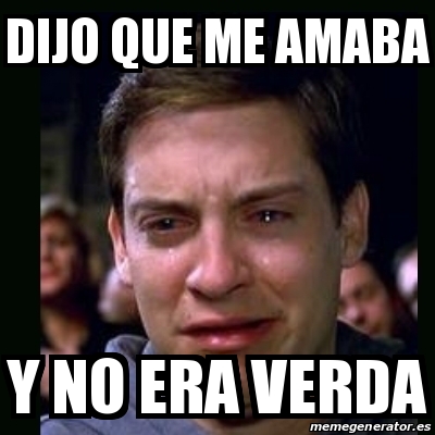 Meme Crying Peter Parker Dijo Que Me Amaba Y No Era Verda