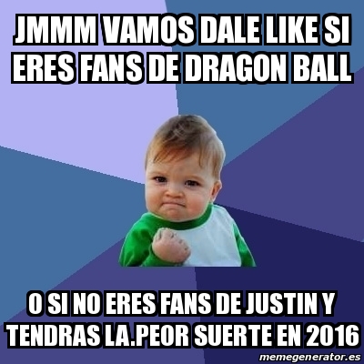 Meme Bebe Exitoso Jmmm Vamos Dale Like Si Eres Fans De Dragon Ball O