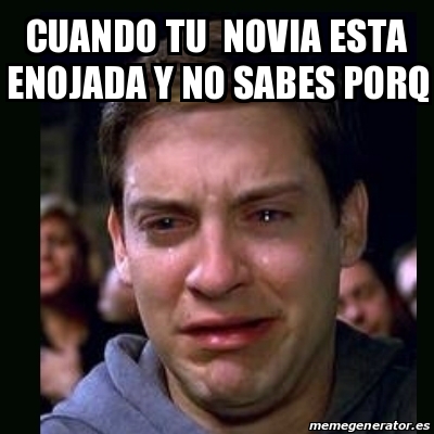 Meme Crying Peter Parker Cuando Tu Novia Esta Enojada Y No Sabes Porq