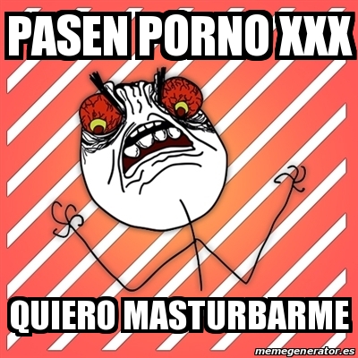 Meme I Hate Pasen Porno Xxx Quiero Masturbarme 20350938