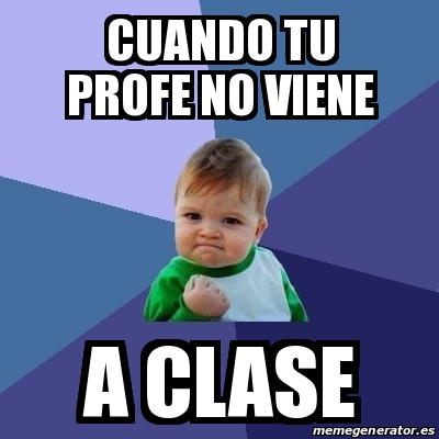 Meme Bebe Exitoso Cuando Tu Profe No Viene A Clase