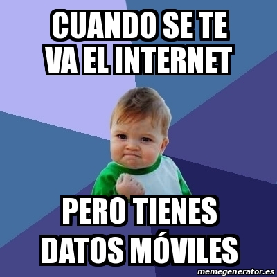 Meme Bebe Exitoso Cuando Se Te Va El Internet Pero Tienes Datos