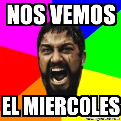 Meme Sparta Nos Vemos El Miercoles