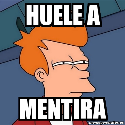 Meme Futurama Fry Huele A Mentira