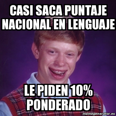 Meme Bad Luck Brian Casi Saca Puntaje Nacional En Lenguaje Le Piden