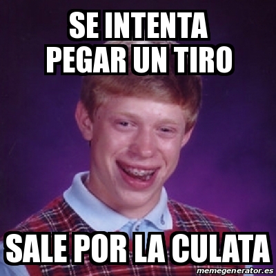 Meme Bad Luck Brian SE INTENTA PEGAR UN TIRO SALE POR LA CULATA