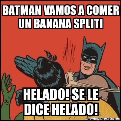 Meme Batman Slaps Robin Batman Vamos A Comer Un Banana Split Helado