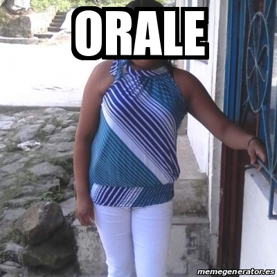 Meme Personalizado Orale 21527702