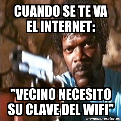 Meme Pulp Fiction Cuando Se Te Va El Internet Vecino Necesito Su